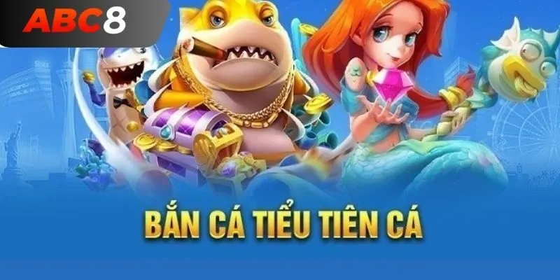 bắn cá tiểu tiên cá